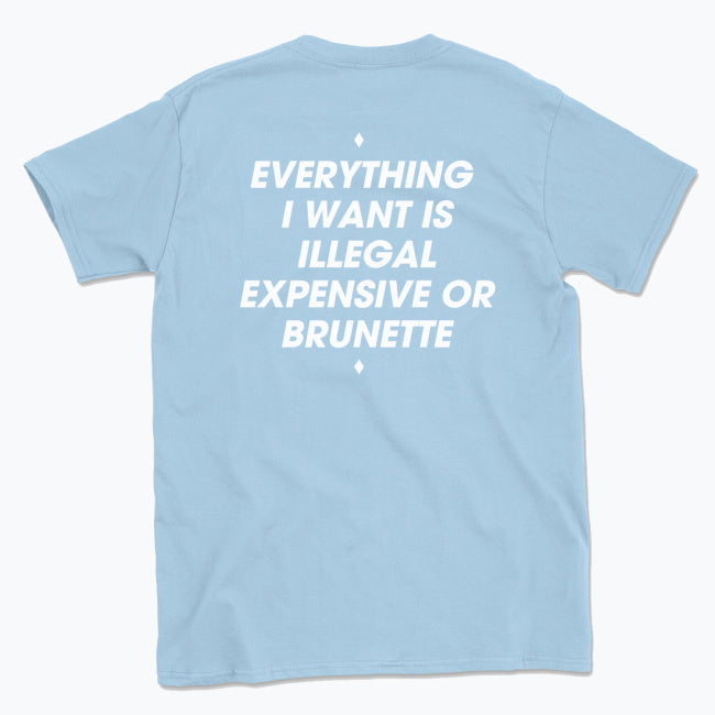044 ILLEGAL, EXPENSIVE OR BRUNETTE Funny T-shirt Tee Back Printing