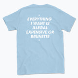 044 ILLEGAL, EXPENSIVE OR BRUNETTE Funny T-shirt Tee Back Printing
