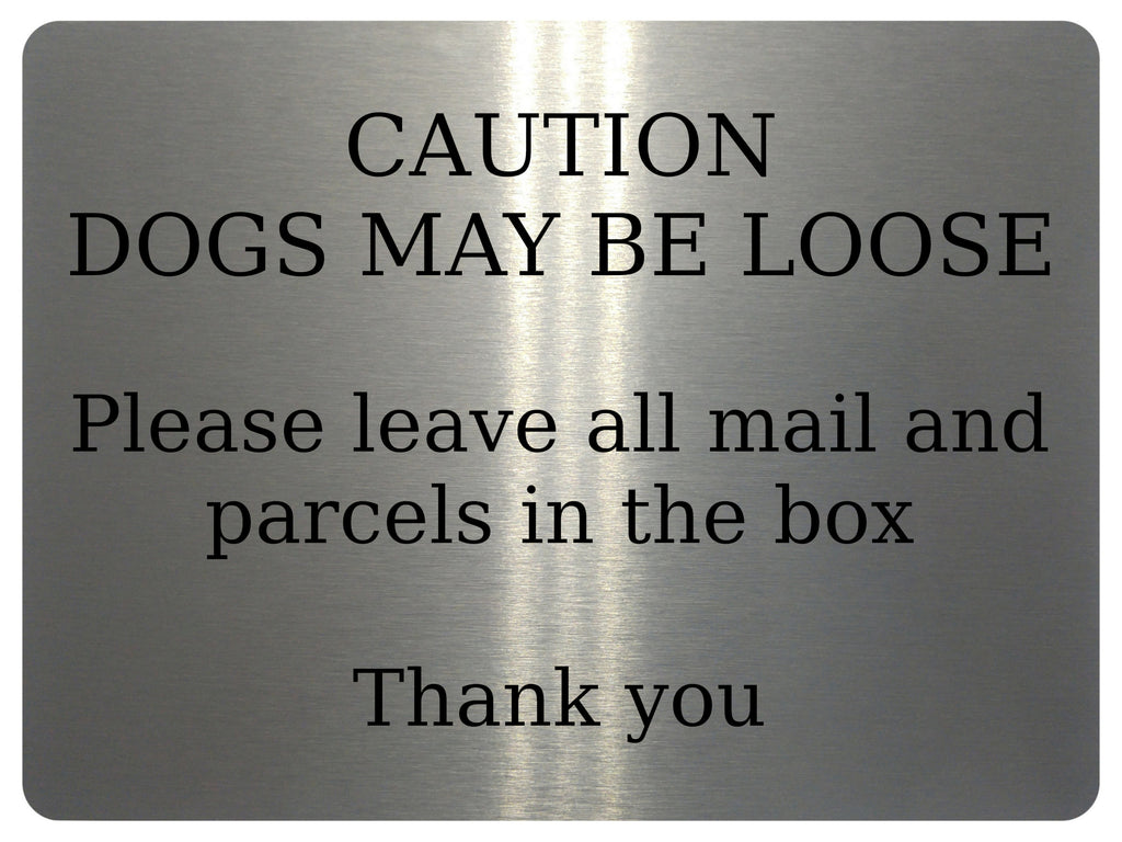 UV157 CAUTION DOGS MAY BE LOOSE Digital Aluminium Composite Plaque Sign Door Gate Parcels Mail