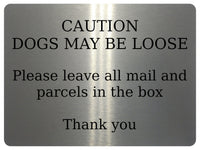 UV157 CAUTION DOGS MAY BE LOOSE Digital Aluminium Composite Plaque Sign Door Gate Parcels Mail