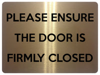 2213 PLEASE ENSURE THE DOOR IS FIRMLY CLOSED Metal Aluminium Plaque Sign