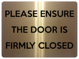 2213 PLEASE ENSURE THE DOOR IS FIRMLY CLOSED Metal Aluminium Plaque Sign