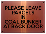 2230 Please Leave Parcels In Coal Bunker At Back Door Metal Aluminium Plaque Sign