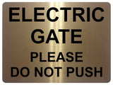 UV159 ELECTRIC GATE PLEASE DO NOT PUSH Metal Aluminium Plaque Sign House A4 Size