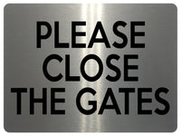 UV405 PLEASE CLOSE THE GATES Door House Garden Aluminium Plaque Sign A4 Size