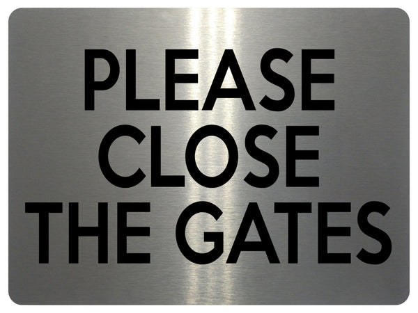 UV405 PLEASE CLOSE THE GATES Door House Garden Aluminium Plaque Sign A4 Size