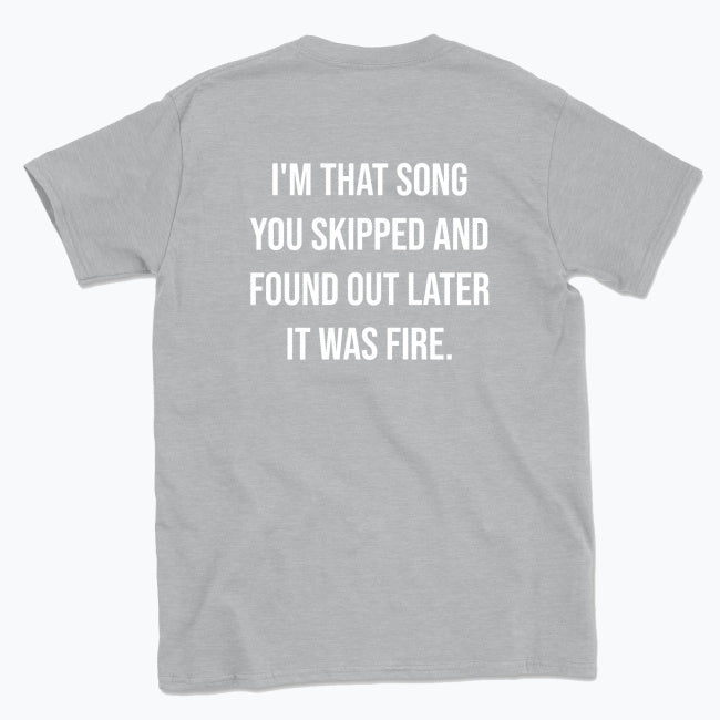 063   I’M THAT SONG YOU SKIPPED Funny T-shirt Tee