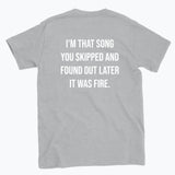 063   I’M THAT SONG YOU SKIPPED Funny T-shirt Tee