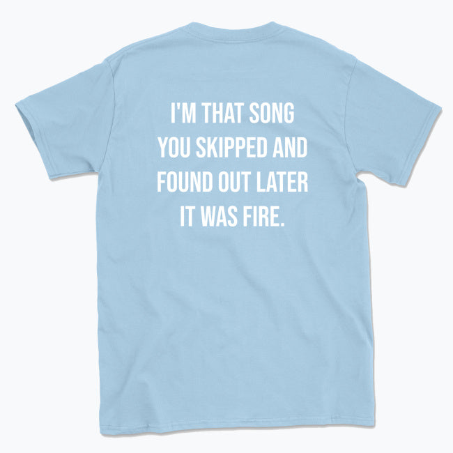 063   I’M THAT SONG YOU SKIPPED Funny T-shirt Tee
