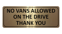 1103 NO VANS ALLOWED ON THE DRIVE Metal Aluminium Plaque Sign Door Gate House