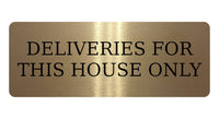 1260 DELIVERIES FOR THIS HOUSE ONLY Metal Aluminium Plaque Sign Gate Door Wall