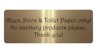 1060 Wees, Poos & Toilet Paper Only! No Sanitary Products Metal Aluminium Plaque