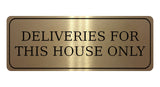 1261 DELIVERIES FOR THIS HOUSE ONLY Metal Aluminium Plaque Sign Gate Door Wall