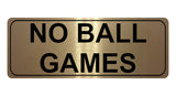 1192 NO BALL GAMES Metal Aluminium Plaque Sign For Door Gate Wall House Office