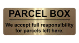 1252 PARCEL BOX We full responsibility for parcels left here Metal Aluminium Plaque Sign