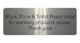 1060 Wees, Poos & Toilet Paper Only! No Sanitary Products Metal Aluminium Plaque