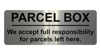 1252 PARCEL BOX We full responsibility for parcels left here Metal Aluminium Plaque Sign