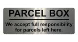 1252 PARCEL BOX We full responsibility for parcels left here Metal Aluminium Plaque Sign