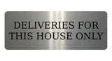 1260 DELIVERIES FOR THIS HOUSE ONLY Metal Aluminium Plaque Sign Gate Door Wall