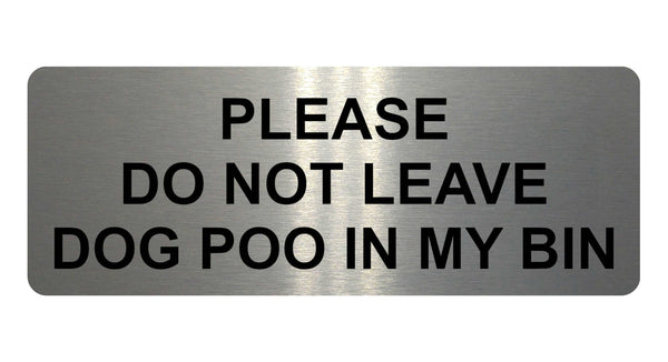 1147 DO NOT LEAVE DOG POO IN MY BIN Metal Aluminium Plaque Sign House Garden