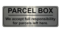 1253 PARCEL BOX We full responsibility for parcels left here Metal Aluminium Plaque Sign