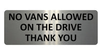 1102 NO VANS ALLOWED ON THE DRIVE Metal Aluminium Plaque Sign Door Gate House