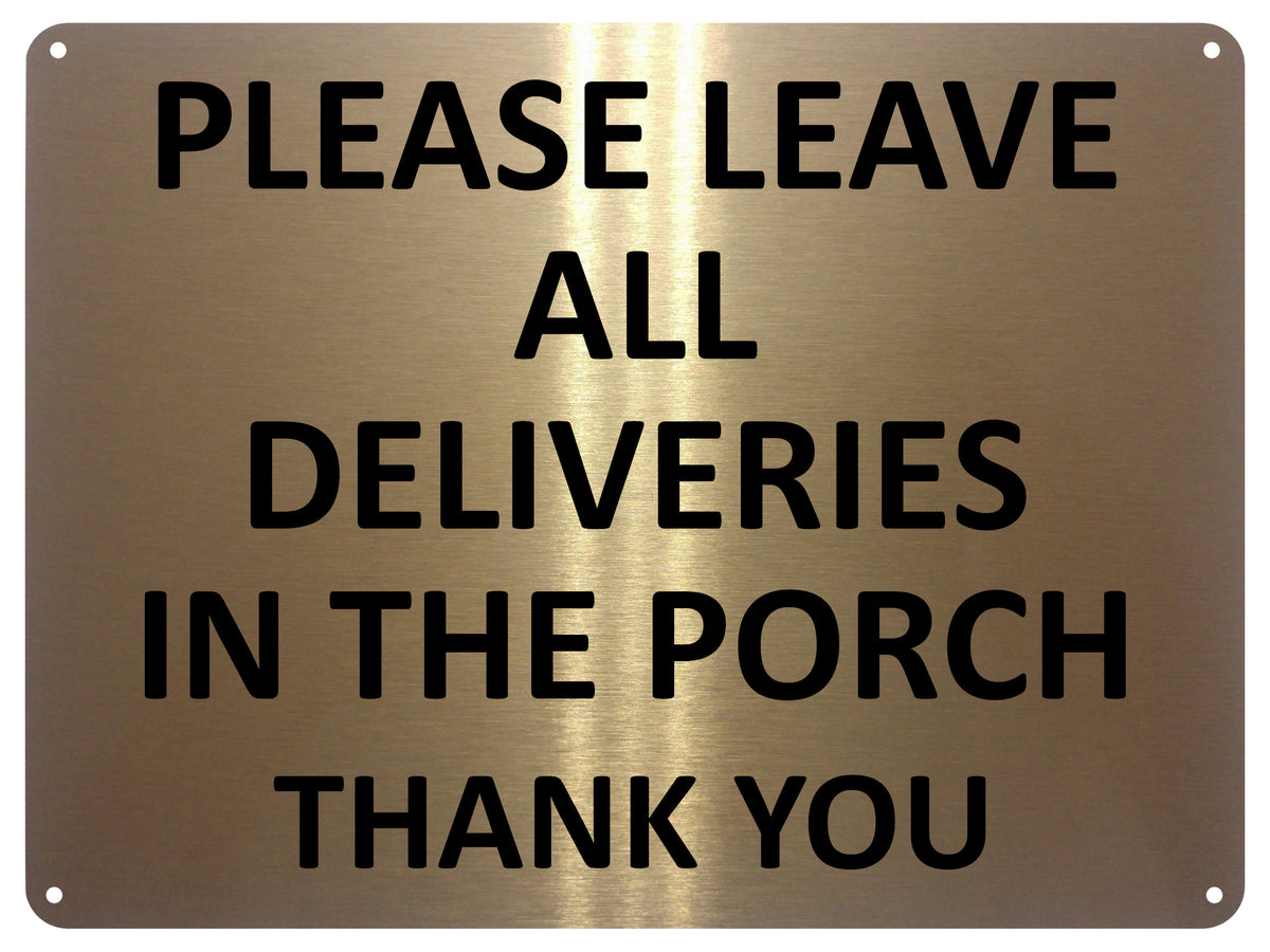 UV377 PLEASE LEAVE ALL DELIVERIES IN THE PORCH Aluminium Plaque Sign A4 Size