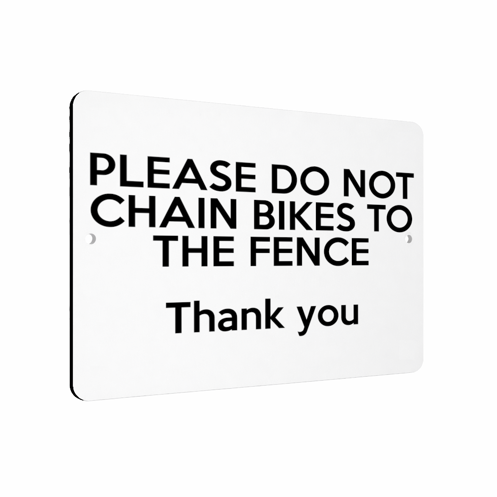 B209 DO NOT CHAIN BIKES TO THE FENCE Metal Aluminium Composite Plaque Sign