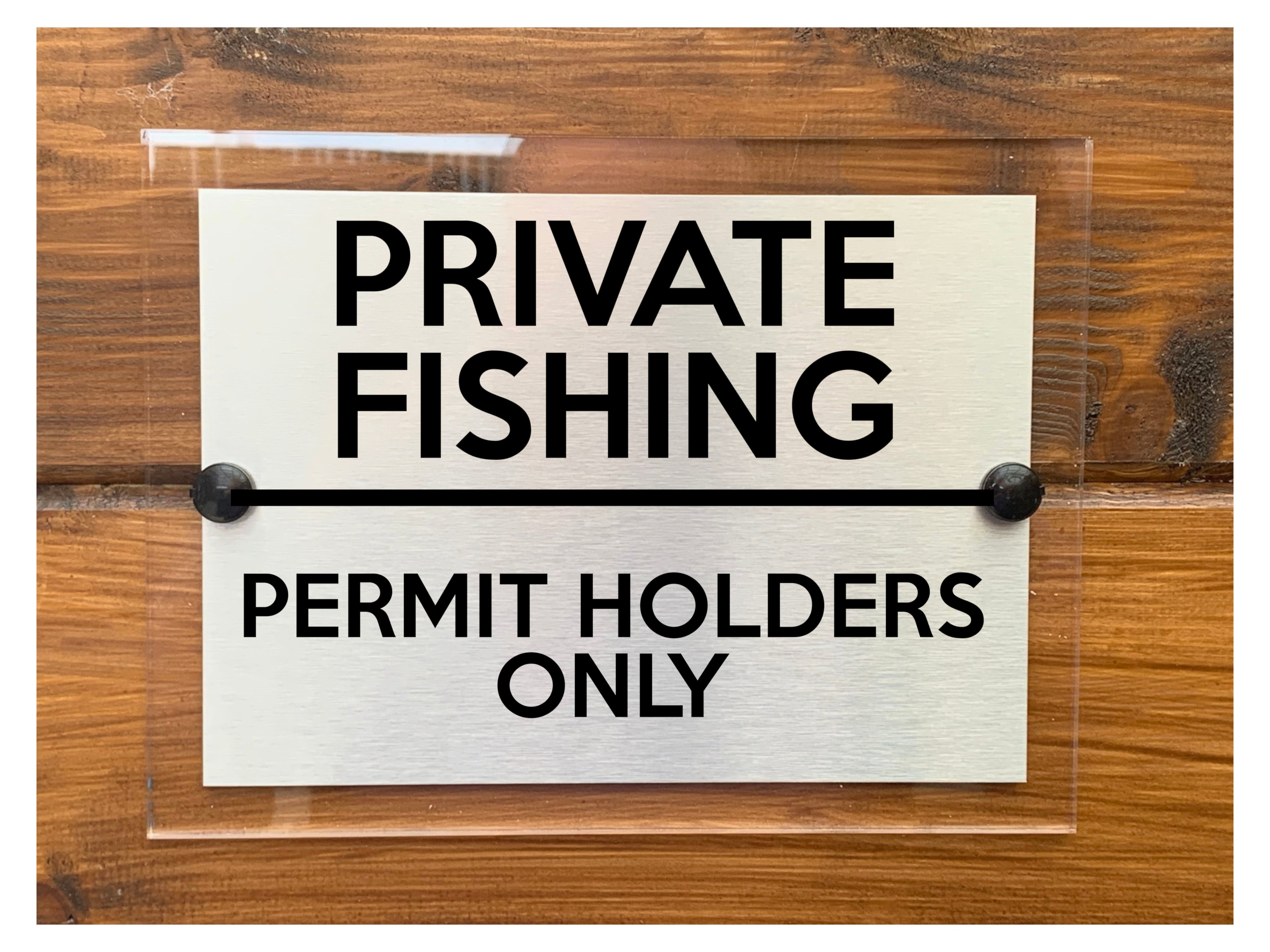 M075 PRIVATE FISHING Permit Holders Only Door Gate Aluminium Acrylic Plaque Sign