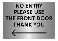 A5.26 NO ENTRY Please Use The Front Door Arrow Left Metal Aluminium Plaque Sign