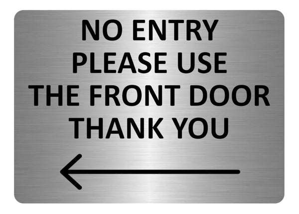 A5.26 NO ENTRY Please Use The Front Door Arrow Left Metal Aluminium Plaque Sign