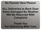 2358 No Parcels Here All Deliveries to Back Door Metal Aluminium Plaque Sign