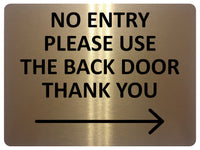 2426 NO ENTRY Please Use The Back Door Arrow Right Metal Aluminium Plaque Sign