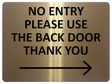 2426 NO ENTRY Please Use The Back Door Arrow Right Metal Aluminium Plaque Sign