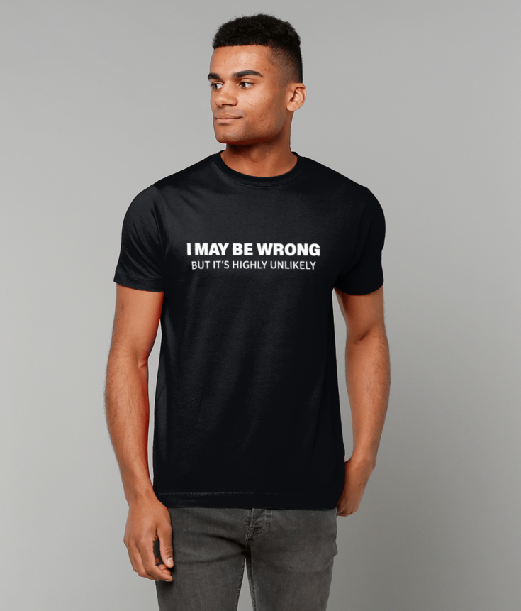 225 I May Be Wrong T-Shirt Funny Tee