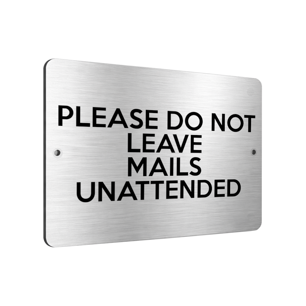 B051 PLEASE DO NOT LEAVE MAILS UNATTENDED Metal Aluminium Metal Plaque Sign