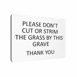 B030 DON'T CUT OR STRIM THE GRASS BY THIS GRAVE Aluminium Composite Plaque Sign
