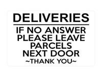 P052 DELIVERIES IF NO ANSWER LEAVE PARCELS NEXT DOOR Plastic PVC Plaque Sign Card