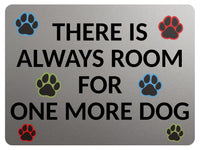 2403 There Is Always Room For One More Dog, Pets Metal Aluminium Plaque Sign