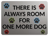 2403 There Is Always Room For One More Dog, Pets Metal Aluminium Plaque Sign