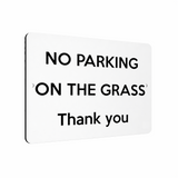 B072 NO PARKING ON THE GRASS Thank you Metal Aluminium Composite Plaque Sign