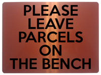 1945 PLEASE LEAVE PARCELS ON THE BENCH Door Gate Metal Aluminium Plaque Sign