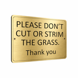 B149 PLEASE DON'T CUT OR STRIM THE GRASS Metal Aluminium Plaque Sign Garden