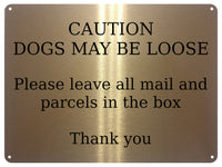 UV157 CAUTION DOGS MAY BE LOOSE Digital Aluminium Composite Plaque Sign Door Gate Parcels Mail