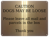 UV157 CAUTION DOGS MAY BE LOOSE Digital Aluminium Composite Plaque Sign Door Gate Parcels Mail