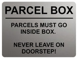 2355 PARCEL BOX Parcels Must Go Inside Box, Doorstep Metal Aluminium Plaque Sign