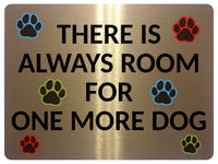 2403 There Is Always Room For One More Dog, Pets Metal Aluminium Plaque Sign