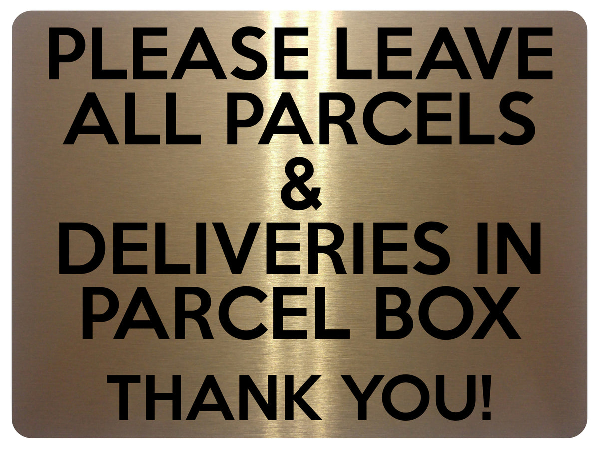 2363 Please Leave All Parcels Deliveries in Parcel Box Metal Aluminium Plaque Sign
