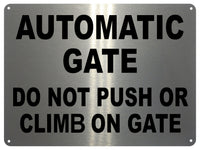 UV079 AUTOMATIC GATE DO NOT PUSH OR CLIMB Metal Aluminium Plaque Sign A4