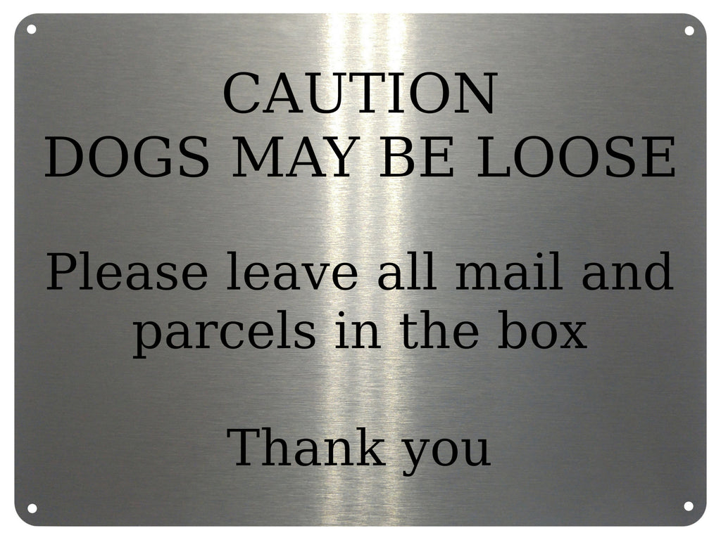 UV157 CAUTION DOGS MAY BE LOOSE Digital Aluminium Composite Plaque Sign Door Gate Parcels Mail